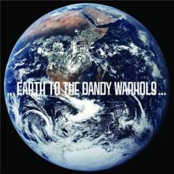 The Dandy Warhols : ...Earth to the Dandy Warhols...